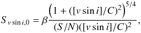 \appendix \setcounter{section}{1} \begin{equation} S_{v\sin i,0} = \beta\frac{\left (1+([v\sin i]/C)^2 \right)^{5/4}}{(S/N)([v\sin i]/C)^2} , \end{equation}