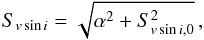 \begin{equation} S_{v\sin i} = \sqrt{\alpha^2+S_{v\sin i,0}^2}\, , \end{equation}