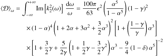 \begin{eqnarray} \lefteqn{\left<{\mathcal D}\right>_{\omega}=\int^{+\infty}_{-\infty} \! {\rm Im} \left[k_2^2(\omega)\right] \,\frac{\mathrm{d}\omega}{\omega} = \frac{100 \pi}{63} \epsilon^2 \left(\frac{\alpha^5}{1-\alpha^5}\right)\left(1-\gamma\right)^2}\\ &&\qquad \times\left(1-\alpha\right)^4\left(1+2\alpha+3\alpha^2+\frac{3}{2}\alpha^3\right)^2\left[1+\left(\frac{1-\gamma}{\gamma}\right)\alpha^3\right]\nonumber\\ &&\qquad \times\left[1+\frac{3}{2}\gamma+\frac{5}{2\gamma}\left(1+\frac{1}{2}\gamma-\frac{3}{2}\gamma^2\right)\alpha^3-\frac{9}{4}\left(1-\delta\right)\alpha^5\right]^{-2}\nonumber \label{eq:imk22fogilvie} \end{eqnarray}