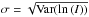 \hbox{$\sigma = \sqrt{\mathrm{Var}{(\ln{(I))}}}$}