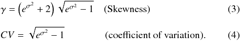 \begin{eqnarray} &&\gamma = \left(e^{\sigma^2}+ 2\right) \sqrt{e^{\sigma^2}-1} \quad \text{(Skewness)}\\[1.9mm] &&CV = \sqrt{e^{\sigma^2}-1} \qquad \qquad \text{(coefficient of variation).} \end{eqnarray}