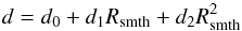 \begin{equation} d = d_{0} + d_{1}R_{\rm smth} + d_{2}R_{\rm smth}^{2} \end{equation}
