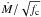 \hbox{$\dot{M}/\sqrt{f_{\rm c}}$}
