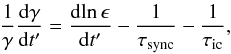 \begin{equation} \frac{1}{\gamma}\frac{{\rm d}\gamma}{{\rm d}t^\prime}=\frac{{\rm d}\!\ln \epsilon}{{\rm d}t^\prime}-\frac{1}{\tau_{\rm sync}}-\frac{1}{\tau_{\rm ic}}, \label{eq:evol} \end{equation}