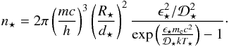 \begin{equation} n_\star=2\pi\left(\frac{m c}{h}\right)^3 \left(\frac{R_\star}{d_\star}\right)^2 \frac{\epsilon_\star^2/\mathcal{D}_\star^2 }{\exp\left(\frac{\epsilon_\star m_{\rm e} c^2}{\mathcal{D}_\star kT_\star}\right)-1}\cdot \end{equation}