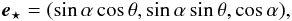 \begin{equation} \vec{e}_{\star}=(\sin\alpha \cos\theta, \sin\alpha \sin\theta, \cos\alpha), \end{equation}