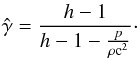 \begin{equation} \label{eq:ad_index} \hat{\gamma}=\frac{h-1}{h-1-\frac{p}{\rho {\rm c}^2}}\cdot \end{equation}