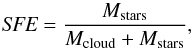 \begin{equation} \textit{SFE} =\frac{M_{\textrm{stars}}}{M_{\textrm{cloud}}+M_{\textrm{stars}}} , \end{equation}