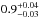 \hbox{$0.9^{+0.04}_{-0.03}$}
