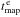 \hbox{$t_\mathrm{map}^{\,\mathrm{e}}$}