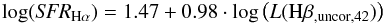 \begin{equation} \log(\textit{SFR}_{\rm H\alpha}) = 1.47 + 0.98\cdot\log\left(L({\rm{H}\beta_{\rm{,uncor,42}}})\right) \end{equation}