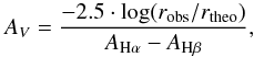 \begin{equation} A_V = \frac{-2.5\cdot\log({r_{\rm{obs}}}/{r_{\rm{theo}}})} {A_{{\rm{H}\alpha}}-A_{{\rm{H}\beta}}}, \end{equation}
