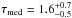 \hbox{$\tau_{\rm {med}} = 1.6_{-0.5}^{+0.7}$}