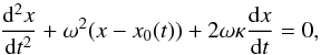 \begin{eqnarray} \frac{\mathrm{d}^2x}{\mathrm{d}t^2}+\omega^2(x-x_0(t)) +2\omega\kappa\frac{\mathrm{d}x}{\mathrm{d}t}=0,\label{eq:toy} \end{eqnarray}