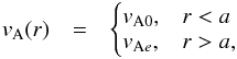 \appendix \setcounter{section}{1} \begin{eqnarray} v_{\rm A}(r) &=& \begin{cases} v_{\rm A0}, &r<a \\[-0.7mm] v_{{\rm A}e}, &r>a ,\end{cases} \end{eqnarray}
