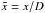 \hbox{$\tilde{x}=x/D$}