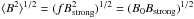 \hbox{$\langle B^2\rangle^{1/2}=(f B_{\mathrm{strong}}^2)^{1/2}= (B_0 B_{\mathrm{strong}})^{1/2}$}
