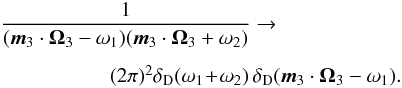 \appendix \setcounter{section}{1} \begin{eqnarray} &\dfrac{1}{({\vec m}_{3} \cdot {\vec \Omega}_{3} - \omega_{1}) ({\vec m}_{3} \cdot {\vec \Omega}_{3} + \omega_{2})} \to ~~~~~~~~~~~~~~~~~~~~~~ \nonumber\\[1.5mm] & ~~~~~~~~~~~~~~~~~~~~~~(2 \pi)^{2} \delta_{\rm D} (\omega_{1} \!+\! \omega_{2}) \, \delta_{\rm D} ({\vec m}_{3} \cdot {\vec \Omega}_{3} - \omega_{1}) . \label{substitution_Landau_derivation} \nonumber \end{eqnarray}