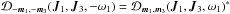 \hbox{${ \mathcal{D}_{- {\vec m}_{1} , - {\vec m}_{3}} ({\vec J_{1}} , {\vec J}_{3} , - \omega_{1}) = \mathcal{D}_{{\vec m}_{1} , {\vec m}_{3}} ({\vec J}_{1} , {\vec J}_{3} , \omega_{1})^{*} }$}