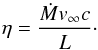 \begin{equation} \label{eq:eta} \eta = \frac{\dot{M} v_\infty c}{L}\cdot \end{equation}