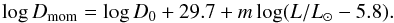 \begin{equation} \label{eq:wlr_2} \log {D_\mathrm{mom}} = \log D_{0} + 29.7 + m \log (L/L_\odot - 5.8). \end{equation}