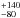 \hbox{$^{+140}_{-80}$}