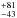 \hbox{$^{+81}_{-43}$}