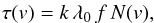 \begin{eqnarray} \tau(v) = k\, \lambda_0 \,f \,N(v), \end{eqnarray}