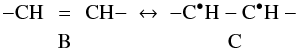 \begin{eqnarray*} -{\rm CH}&\!\! =&\!\! {\rm CH}- \ \leftrightarrow \ -{\rm C}^\bullet {\rm H}-{\rm C}^\bullet{\rm H}- \\ &\!\! {\rm B} & \hspace{2.3cm} {\rm C} \end{eqnarray*}