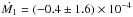 \hbox{$\dot{M_1}=(-0.4 \pm 1.6) \times 10^{-4}$}