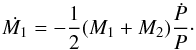 \begin{equation} \label{case4} \dot{M_1}=-\frac{1}{2} (M_1+M_2)\frac{\dot{P}}{P} \cdot \end{equation}