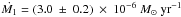 \hbox{$\dot{M_1}=(3.0~\pm~0.2)~\times~10^{-6}~M_{\odot}~\mathrm{yr^{-1}}$}