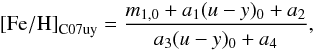 \begin{eqnarray} \label{eq:photmetCalamida07uy} \mathrm{[Fe/H]}_\mathrm{C07uy} = \frac{m_{1,0}+a_1(u-y)_0+a_2}{a_3(u-y)_0+a_4}, \end{eqnarray}