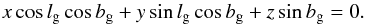 \appendix \setcounter{section}{1} \begin{equation} x \cos l_{\rm g} \cos b_{\rm g} + y \sin l_{\rm g} \cos b_{\rm g} + z \sin b_{\rm g} = 0 . \label{dot} \end{equation}
