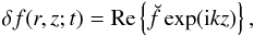 \appendix \setcounter{section}{1} \begin{eqnarray} \label{eq_f_breve_standing} \delta f(r, z; t) = {\rm Re}\left\{\breve{f}\exp({\rm i} kz)\right\} , \end{eqnarray}