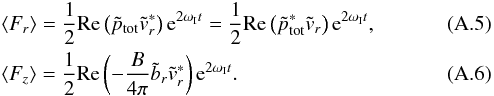 \appendix \setcounter{section}{1} \begin{eqnarray} && \langle F_r \rangle = \frac{1}{2}\mathrm{Re}\left(\tilde{p}_{\rm tot} \tilde{v}_r^*\right) {\rm e}^{2 \omega_{\rm I} t} = \frac{1}{2}\mathrm{Re}\left(\tilde{p}_{\rm tot}^* \tilde{v}_r\right) {\rm e}^{2 \omega_{\rm I} t}, \label{eq_eflx_r_prop} \\ && \langle F_z \rangle = \frac{1}{2}\mathrm{Re}\left( -\frac{B}{4\pi}\tilde{b}_r\tilde{v}_r^*\right) {\rm e}^{2 \omega_{\rm I} t} . \label{eq_eflx_z_prop} \end{eqnarray}