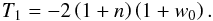 \begin{eqnarray} T_1=-2\left(1+n\right)\left(1+w_0\right). \end{eqnarray}