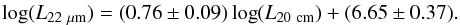 \begin{eqnarray*} \log(L_{22~\mu {\rm m}})=(0.76\pm0.09)\log(L_{20~{\rm cm}}) +(6.65\pm0.37). \end{eqnarray*}