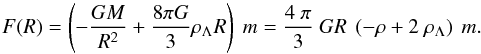 \begin{equation} F(R) = \left(- \frac{GM}{R^2} + \frac{8\pi G}{3} \rho_{\Lambda} R \right)~m = \frac{4~\pi}{3}~GR~\left(-\rho + 2~\rho_{\Lambda}\right)~m. \label{eq:fr} \end{equation}
