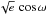 \hbox{$\sqrt{e}\,\cos\omega$}