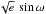 \hbox{$\sqrt{e}\,\sin\omega$}
