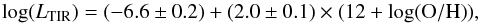 \begin{equation} {\rm log}(L_{{\rm TIR}}) = (-6.6 \pm 0.2) + (2.0 \pm 0.1) \times (12+{\rm log(O/H)}) , \end{equation}