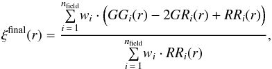 \begin{equation} \label{eq:composite_cf} \xi^{\rm final}(r) = \frac{{\sum\limits_{i\,=\,1}^{n_{\rm field}}}w_i\cdot\Big(GG_i(r)-2GR_i(r)+RR_i(r)\Big)}{{\sum\limits_{i\,=\,1}^{n_{\rm field}}}w_i\cdot RR_i(r)}, \end{equation}