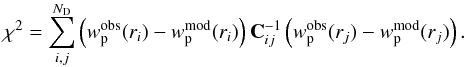 \begin{equation} \label{eq:chi2} \chi^2 = \sum_{i,j}^{N_{\rm D}}\left( w_{\rm p}^{\rm obs}(r_i) - w_{\rm p}^{\rm mod}(r_i) \right) \textrm{\textbf{C}}^{-1}_{ij} \left( w_{\rm p}^{\rm obs}(r_j) - w_{\rm p}^{\rm mod}(r_j) \right). \end{equation}