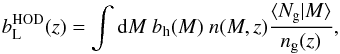 \begin{equation} \label{eq:hod_bias} b_{\rm L}^{\rm HOD}(z)=\int {\rm d}M \ b_{\rm h}(M) \ n(M,z)\frac{\langle N_{\rm g}|M\rangle}{n_{\rm g}(z)}, \end{equation}