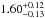 \hbox{$1.60^{+0.12}_{-0.13}$}