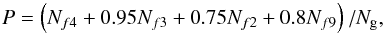 \appendix \setcounter{section}{2} \begin{equation} P = \left(N_{f4} + 0.95N_{f3} + 0.75N_{f2} +0.8N_{f9}\right)/N_{\rm g}, \end{equation}