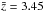 \hbox{$\bar{z}=3.45$}