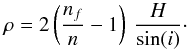 \begin{equation} \rho = 2 \left( \frac {n_f} {n} - 1 \right) \: \frac {H} {\sin(i)} \cdot \label{rho} \end{equation}