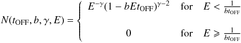 \appendix \setcounter{section}{1} \begin{eqnarray*} N(t_{\mathrm{OFF}},b,\gamma,E) = \left\{ \begin{array}{ccc} E^{-\gamma}(1 - bEt_{\mathrm{OFF}})^{\gamma - 2} & \mbox{for} & E < \frac{1}{bt_{\mathrm{OFF}}} \\ \\ 0 & \mbox{for} & E \geqslant \frac{1}{bt_{\mathrm{OFF}}} \end{array} \right. \end{eqnarray*}